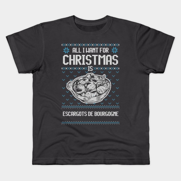 All I Want For Christmas Is FRENCH ESCARGOTS DE BOURGOGNE - Ugly Xmas Sweater For Seafood Enthusiasts Kids T-Shirt by Ugly Christmas Sweater Gift